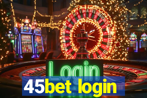 45bet login